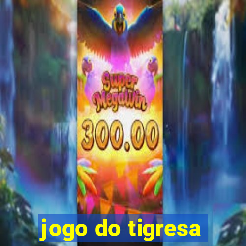 jogo do tigresa